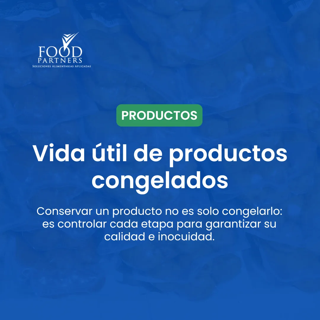 Vida útil de productos congelados: un factor clave para garantizar la calidad e inocuidad alimentaria